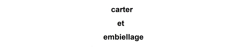 Carter et embiellage