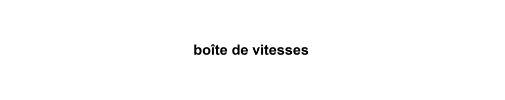 Boite de vitesses